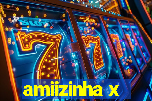 amiizinha x